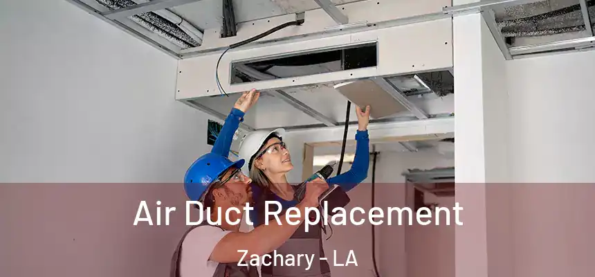  Air Duct Replacement Zachary - LA
