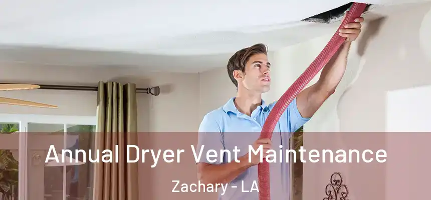  Annual Dryer Vent Maintenance Zachary - LA