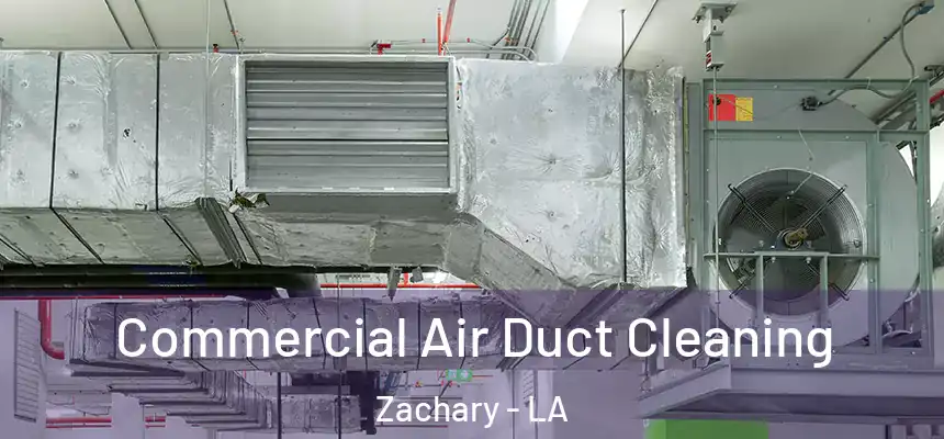 Commercial Air Duct Cleaning Zachary - LA