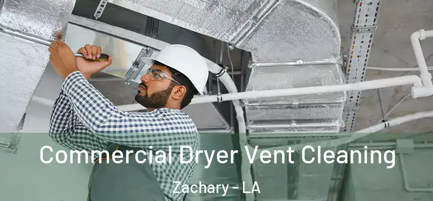 Commercial Dryer Vent Cleaning Zachary - LA