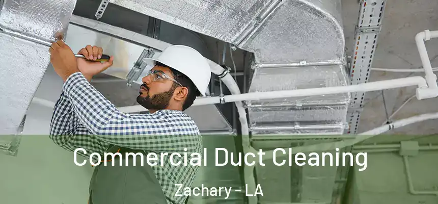 Commercial Duct Cleaning Zachary - LA