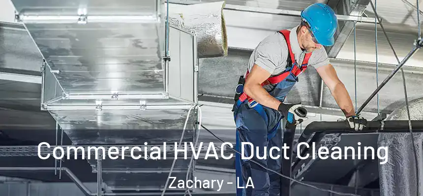 Commercial HVAC Duct Cleaning Zachary - LA
