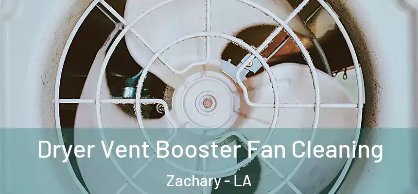 Dryer Vent Booster Fan Cleaning Zachary - LA