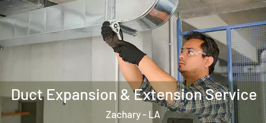 Duct Expansion & Extension Service Zachary - LA