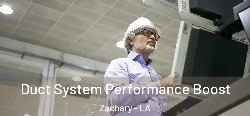 Duct System Performance Boost Zachary - LA