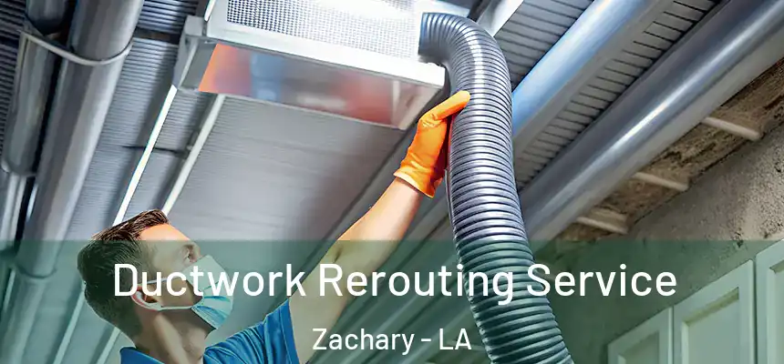  Ductwork Rerouting Service Zachary - LA