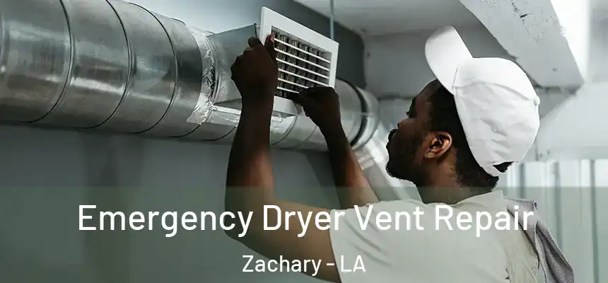 Emergency Dryer Vent Repair Zachary - LA