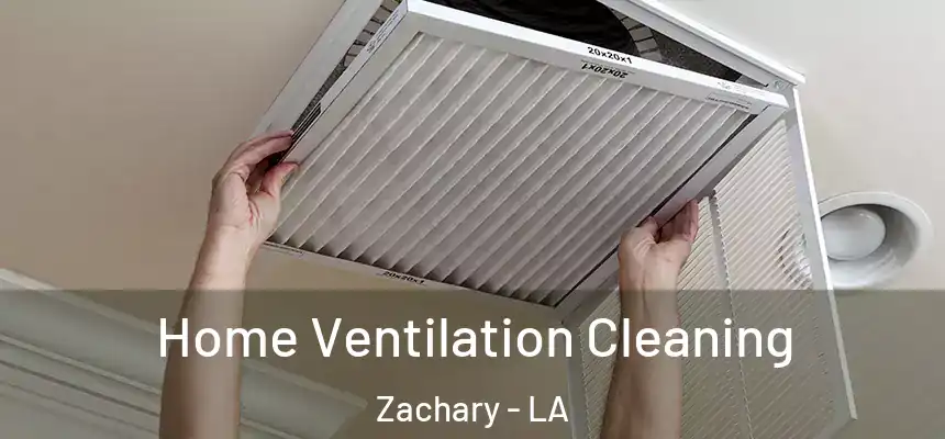  Home Ventilation Cleaning Zachary - LA