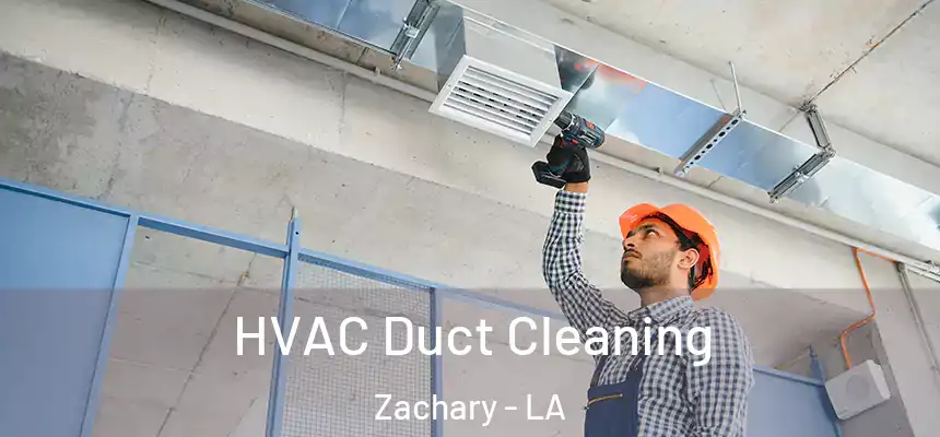 HVAC Duct Cleaning Zachary - LA