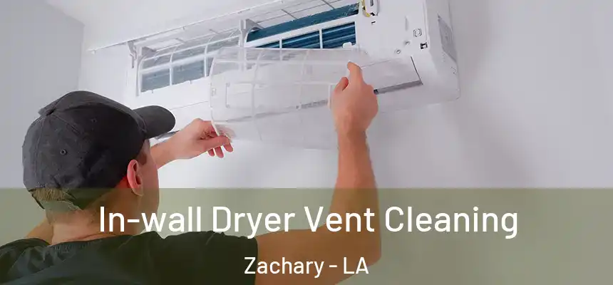  In-wall Dryer Vent Cleaning Zachary - LA