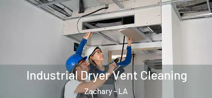 Industrial Dryer Vent Cleaning Zachary - LA