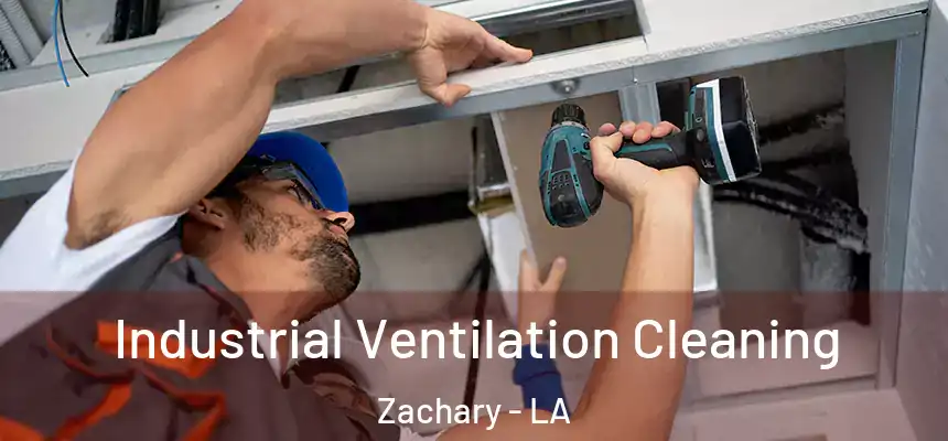 Industrial Ventilation Cleaning Zachary - LA