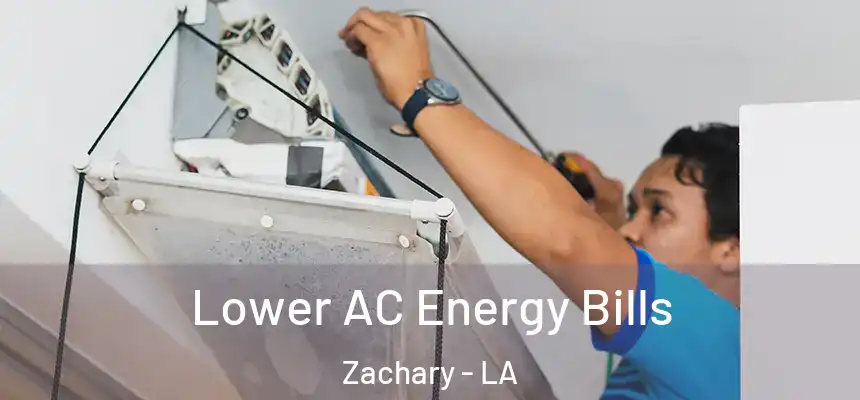 Lower AC Energy Bills Zachary - LA