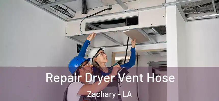 Repair Dryer Vent Hose Zachary - LA