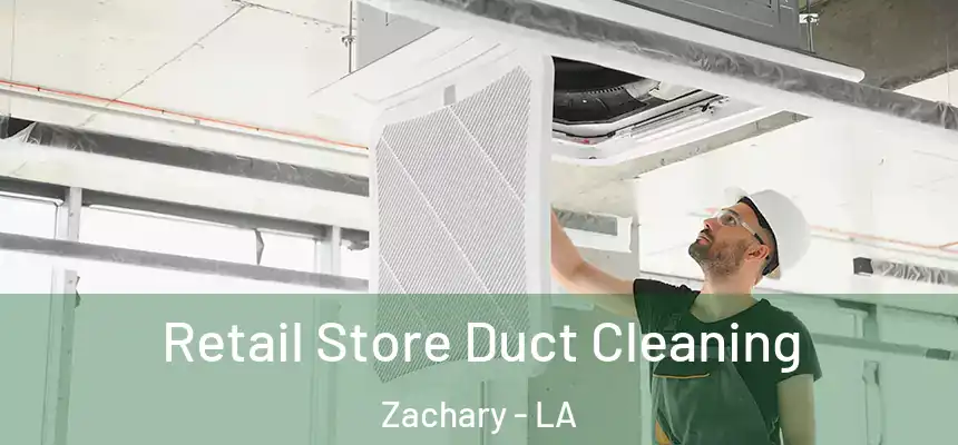 Retail Store Duct Cleaning Zachary - LA