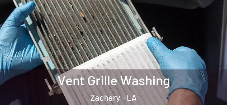 Vent Grille Washing Zachary - LA