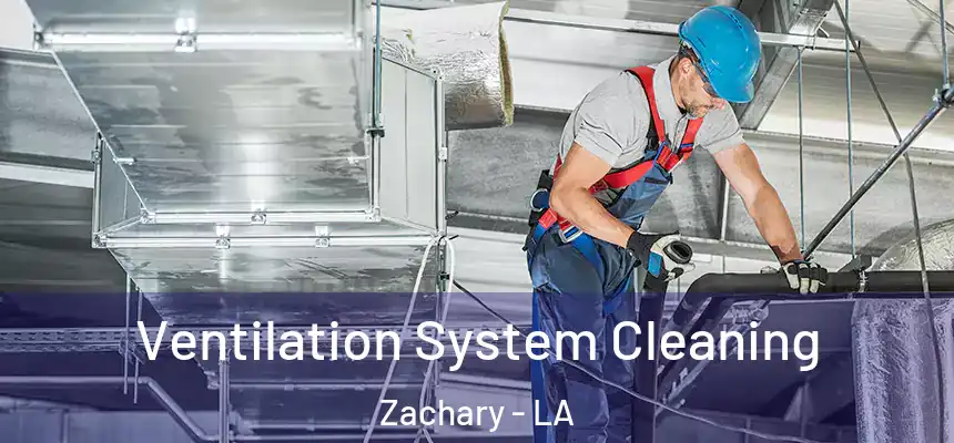 Ventilation System Cleaning Zachary - LA