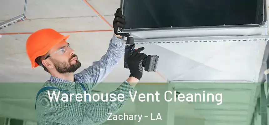 Warehouse Vent Cleaning Zachary - LA